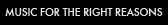 Music for the right reasons